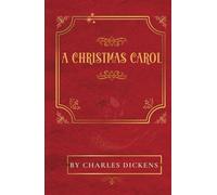 A Christmas Carol: by Charles Dickens -The Classic Holiday Story, Original Unabridged Edition with New Illustrations