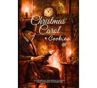 A Christmas Carol & Cookies: Charles Dickens Classic & Christmas Cookie Cookbook