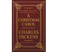 A Christmas Carol: Deluxe Illustrated Edition - The Original 1843 Text with The Story Behind A Christmas Carol