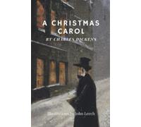 A Christmas Carol (Illustrated & Annotated): Charles Dickens´ Classic Christmas Novel with Illustrations by John Leech.