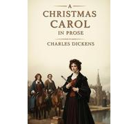 A CHRISTMAS CAROL IN PROSE