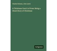 A Christmas Carol: in Prose: Being a Ghost Story of Christmas