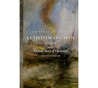 A Christmas Carol in Prose; Being a Ghost Story of Christmas (Annotated Edition)