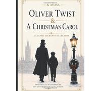 A Christmas Carol & Oliver Twist: The Complete Charles Dickens Collection