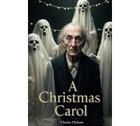 A Christmas Carol: Rediscover the Magic of the Holiday Season