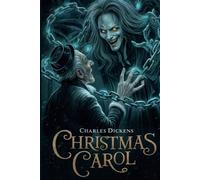 A Christmas Carol: Rediscover the Magic of the Holiday Season