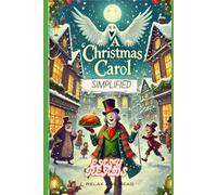 A Christmas Carol Simplified- Full Book Rewritten in Modern, Easy to Understand English