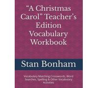 “A Christmas Carol” Teacher’s Edition Vocabulary Workbook: Vocabulary Matching,Crosswords, Word Searches, Spelling & Other Vocabulary Activities