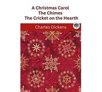 A Christmas Carol / The Chimes / The Cricket on the Hearth
