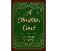 A Christmas Carol - The Collector’s Edition: Featuring Original Illustrations and a Biography of Charles Dickens