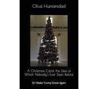 A Christmas Carol, the Likes of Which Nobody's Ever Seen Before: Or: Make Trump Great Again