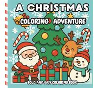 A Christmas Coloring Adventure: Bold, cute and easy coloring book