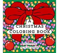 A Christmas Coloring Book: For Everyone, All Ages, Patterns & Sayings, Easy, Fun, and Bold