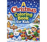 A Christmas Coloring Book for Kids: Fun & Festive Holiday Coloring Pages for Ages 3-8