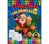 A Christmas Coloring Book: Fun and Easy Holiday Coloring Pages for Kids: North Pole Coloring Pages for Kids Ages 4-8 Featuring Santa, Elves, Reindeer, Snow Scenes & Holiday Fun