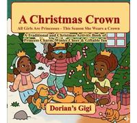 A CHRISTMAS CROWN: A TRADITIONAL AND CHRISTMAS ACTIVITY BOOK OF PRINCESS CHARM, WINTER CHEER & GIFTABLE FUN