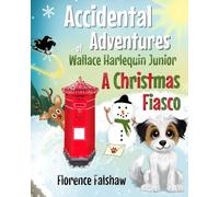 A Christmas Fiasco: A Christmas Rhyming Story about Wallace the Dog - Perfect for Children 3-8 (The Accidental Adventures of Wallace Harlequin Junior)