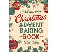 A Christmas From My Childhood: Authentic German Recipes for Cookies and Stollen - From My Personal Family Traditions in 1970s East Germany