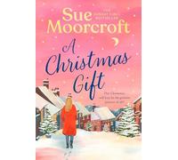 A Christmas Gift: A cosy, romantic read from the million copy bestselling author that will warm the heart and soothe the soul this Christmas!