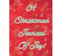A Christmas Journal Of Joy! : Christmas memories notebook for kids and adults | Included with colorful Pictures of Christmas