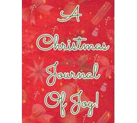A Christmas Journal Of Joy! : Christmas memories notebook for kids and adults | Included with colorful Pictures of Christmas