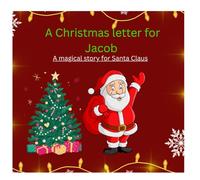 A Christmas letter for Jacob: A magical story for Santa Claus