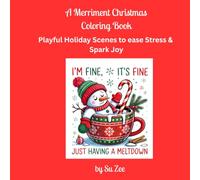 A Christmas Merriment Coloring Book: Playful Holiday Scenes to ease Stress & Spark Joy for Adults and Teens