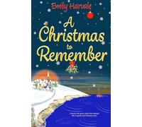 A Christmas to Remember: A festive, feel good, small town romance full of sparkle and Christmas cheer