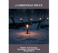 A Christmas Truce: British And German Eyewitness Accounts From World War I