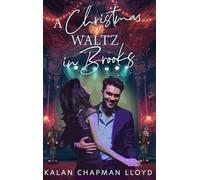 A Christmas Waltz in Brooks: A Healing, Second Chance, Single Dad, Small Town, Sweet-Clean Christmas Rom-Com