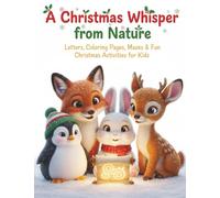 A Christmas Whisper from Nature: Letters, Coloring Pages, Mazes & Fun Christmas Activities for Kids