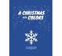 A Christmas with colors: A Fun and Festive Holiday Coloring Book for Kids Ages 3-8 with Simple, Bold, Easy-to-Color Pages - Perfect for Preschool, Kindergarten & Winter Fun