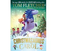 A Christmasaurus Carol: A brand-new festive adventure from number-one-bestselling author Tom Fletcher: 7