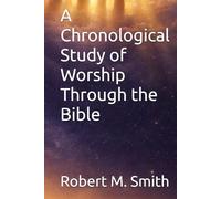 A Chronological Study of Worship Through the Bible