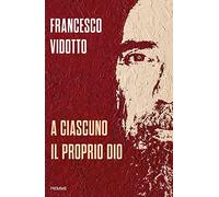 Libri Francesco Vidotto - A Ciascuno Il Proprio Dio