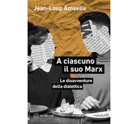 A ciascuno il suo Marx. Le disavventure della dialettica