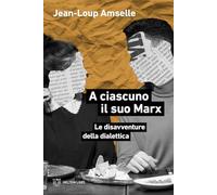 A ciascuno il suo Marx. Le disavventure della dialettica