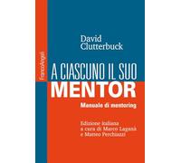 A ciascuno il suo mentor. Manuale di mentoring