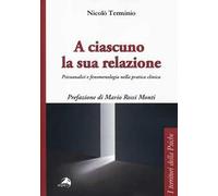 A ciascuno la sua relazione. Psicoanalisi e fenomenologia nella pratica clinica