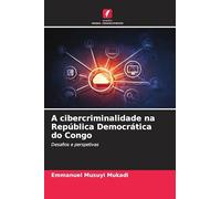 A cibercriminalidade na República Democrática do Congo: Desafios e perspetivas