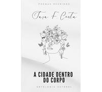 A Cidade Dentro do Corpo: Antologia Autoral