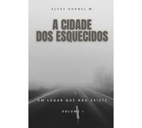 A Cidade dos Esquecidos: Um lugar que não existe