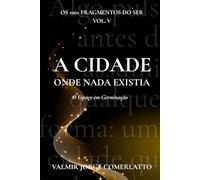 A CIDADE ONDE NADA EXISTIA: O Espaço em Germinação