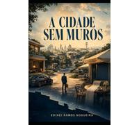 A CIDADE SEM MURO