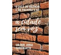 A CIDADE SEM VOZ: Quando O Silêncio Se Torna Linguagem