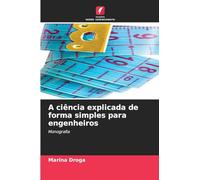 A ciência explicada de forma simples para engenheiros: Monografia