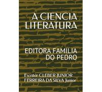 A CIENCIA LITERATURA: EDITORA FAMILIA DO PEDRO