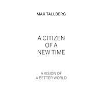 A Citizen of a New Time: A Vision of a Better World