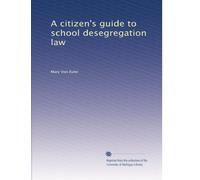 A citizen's guide to school desegregation law