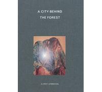 A city behind the forest. Ediz. illustrata - Grondahl Albert